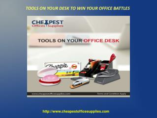 TOOLS ON YOUR DESK TO WIN YOUR OFFICE BATTLES