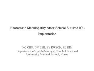 Phototoxic Maculopathy After Scleral Sutured IOL Implantation