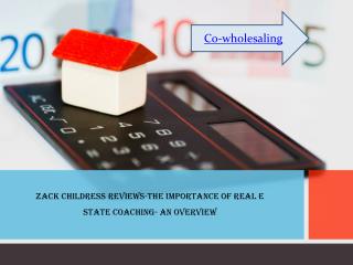 Zack childress reviews-The importance of real estate coaching- an overview