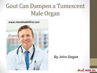 Gout Can Dampen a Tumescent Male Organ