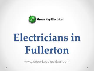 Electricians in Fullerton - www.greenkeyelectrical.com