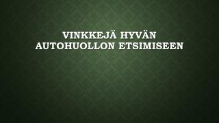VinkkejÃ¤ HyvÃ¤n Autohuollon Etsimiseen