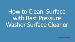 How to Clean Surface with Best Pressure Washer Surface Cleaner