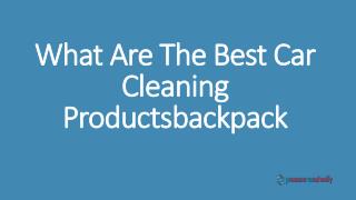 What Are The Best Car Cleaning Products