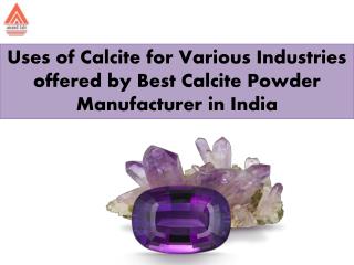 Uses of Calcite for Various Industries offered by Best Calcite Powder Manufactur