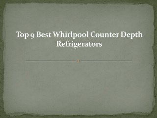 Top 9 best whirlpool counter depth refrigerators