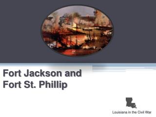 Fort Jackson and Fort St. Phillip