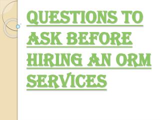 Few Questions to Help you Out While Choosing ORM Services