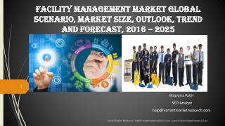 Facility Management Market Global Scenario, Market Size, Outlook, Trend and Forecast, 2016 â€“ 2025