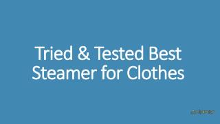Tried & Tested Best Steamer for Clothes