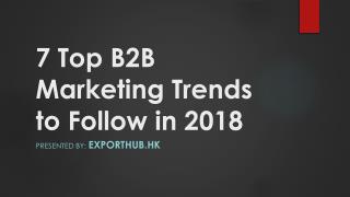 7 Top B2B Marketing Trends to Follow in 2018