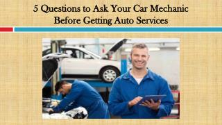 Questions to Ask Your Car Mechanic Before Getting Auto Services