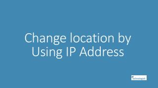 Change location by Using IP Address