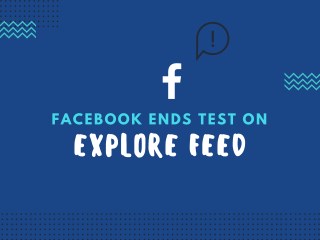 Facebook Ends Test on Explore Feed