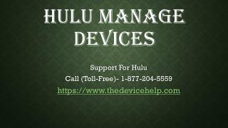 hulu manage devices Help Call Toll Free 1-877-204-5559