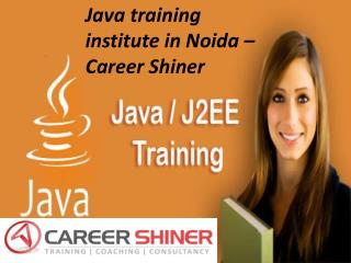 The most credible Java training institute in Noida â€“Career Shiner