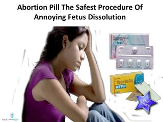 Abortion Pill The Safest Procedure Of Annoying Fetus Dissolution