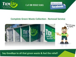 Complete Green Waste Collection - Removal Service