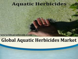 Global Aquatic Herbicides Market, Forecast to 2022