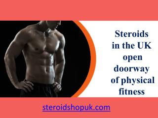 Steroids in the UK open doorway of physical fitness