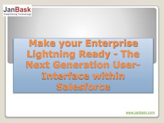 Make your Enterprise Lightning Ready - The Next Generation User-Interface within Salesforce