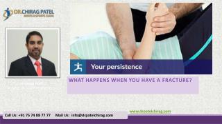 What Happens When You Have a Fracture ? | Dr Chirag Patel