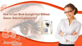 How to Cure Weak Eyesight Fast Without Glasses, Natural Supplements?