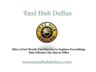 Hire a Fort Worth Taxi Service to Explore Everything This Vibrant City Has to Offer