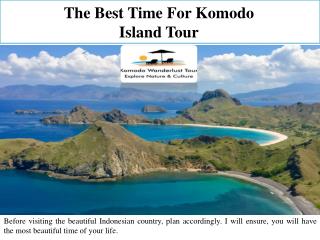 The Best Time For Komodo Island Tour