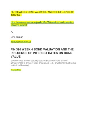 FIN 390 WEEK 4 BOND VALUATION AND THE INFLUENCE OF INTEREST