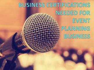 Business certifications needed for event planning business