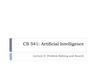 CS 541: Artificial Intelligence