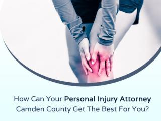 How Can Your Personal Injury Attorney Camden County Get The Best For You?
