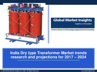 India Dry type Transformer Market trends research and projections for 2017 â€“ 2024