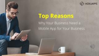 Top Reasons Why Your Busines Need a Mobile App for Your business