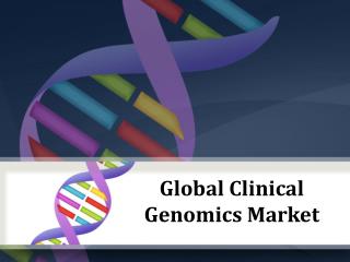 Global Clinical Genomics Market, Forecast to 2023
