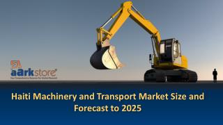 Haiti Machinery and Transport Market Size and Forecast to 2025