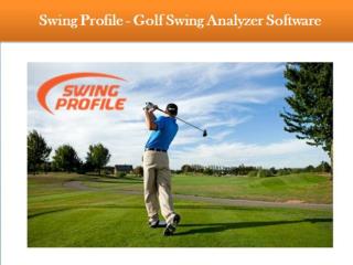 Golf Swing Analyzer Software - Swing Profile