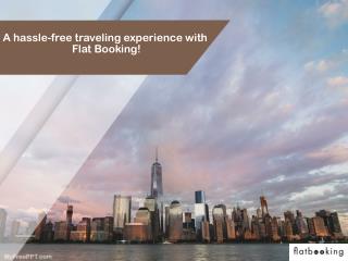 A hassle-free traveling experience with Flat Booking