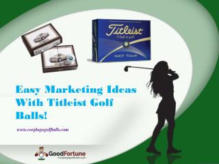 Easy Marketing Ideas With Titleist Golf Balls!