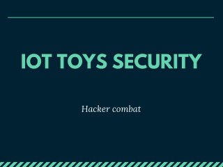 IoT Toys Security: Ensuring Your Childâ€™s Toys are Uncompromised