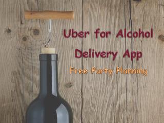 Uber for Alcohol Delivery App