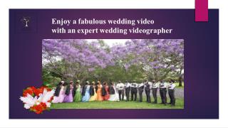 Enjoy a fabulous wedding video with an expert wedding videographer