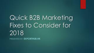 Quick B2B Marketing Fixes To Consider for 2018