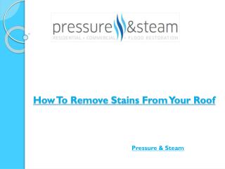 How To Remove Stains From Your Roof