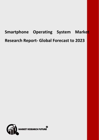 Smartphone Operating System Market Size, Share, Growth and Forecast to 2023