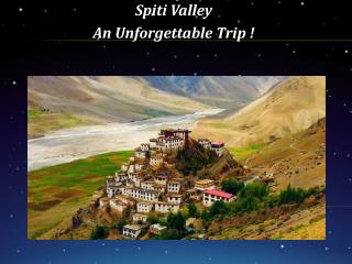 Spiti Valley - An Unforgettable Trip
