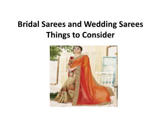 Bridal sarees and wedding sarees things to consider