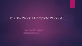 PSY 362 Week 1 Complete Work GCU