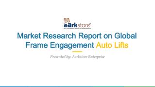 Market Research Report on Global Frame Engagement Auto Lifts